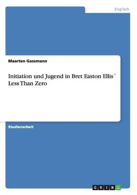 Initiation und Jugend in Bret Easton Ellis´ Less Than Zero