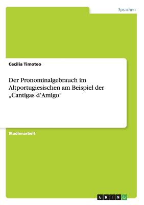 Der Pronominalgebrauch im Altportugiesischen am Beispiel der "Cantigas d'Amigo"