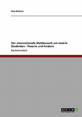 Der internationale Wettbewerb um mobile Studenten - Theorie und Evidenz