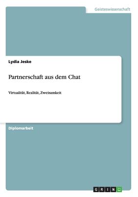 Partnerschaft aus dem Chat: Virtualität, Realität, Zweisamkeit
