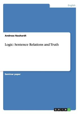 Logic: Sentence Relations and Truth