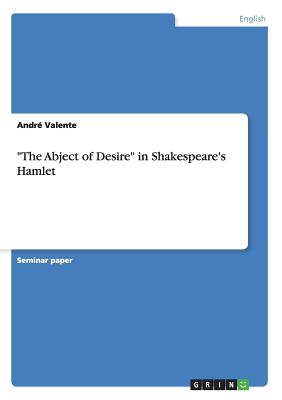 "The Abject of Desire" in Shakespeare's Hamlet