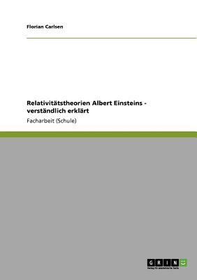 Relativitätstheorien Albert Einsteins - verständlich erklärt