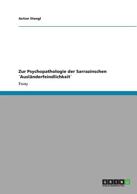 Zur Psychopathologie der Sarrazinschen ´Ausländerfeindlichkeit´