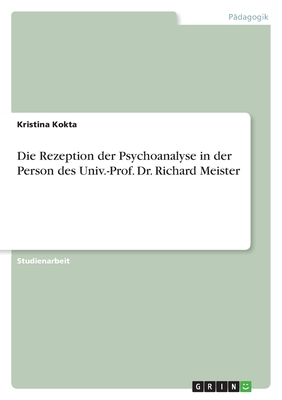 Die Rezeption der Psychoanalyse in der Person des Univ.-Prof. Dr. Richard Meister