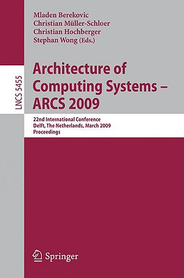 Architecture of Computing Systems - ARCS 2009: 22nd International Conference, Delft, the Netherlands, March 10-13, 2009, Proceedings