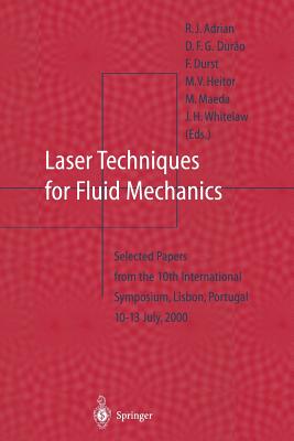 Laser Techniques for Fluid Mechanics: Selected Papers from the 10th International Symposium Lisbon, Portugal July 10-13, 2000