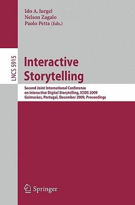 Interactive Storytelling: Second Joint International Conference on Interactive Digital Storytelling, Icids 2009, Guimarães, Portugal, December 9-11, 2