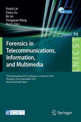 Forensics in Telecommunications, Information and Multimedia: Third International Icst Conference, E-Forensics 2010, Shanghai, China, November 11-12, 2