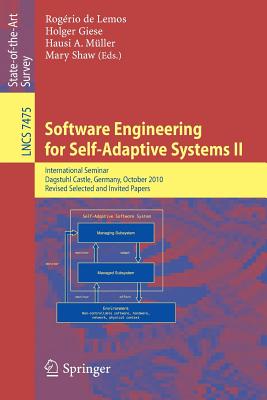 Software Engineering for Self-Adaptive Systems: International Seminar Dagstuhl Castle, Germany, October 24-29, 2010 Revised Selected and Invited Paper