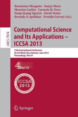 Computational Science and Its Applications -- Iccsa 2013: 13th International Conference, Iccsa 2013, Ho CHI Minh City, Vietnam, June 24-27, 2013, Proc