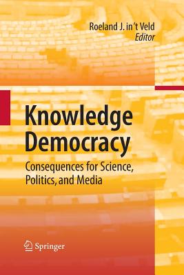 Knowledge Democracy: Consequences for Science, Politics, and Media