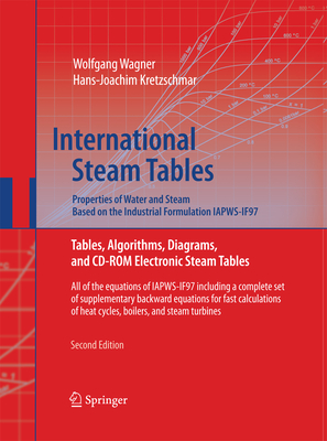 International Steam Tables - Properties of Water and Steam Based on the Industrial Formulation Iapws-If97: Tables, Algorithms, Diagrams, and CD-ROM El