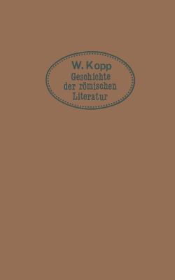Geschichte Der Römischen Literatur: Für Höhere Lehranstalten Und Zum Selbststudium