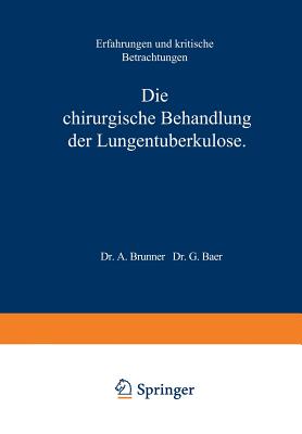 Die Chirurgische Behandlung Der Lungentuberkulose: Erfahrungen Und Kritische Betrachtungen