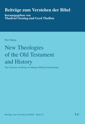 New Theologies of the Old Testament and History, 33: The Function of History in Modern Biblical Scholarship
