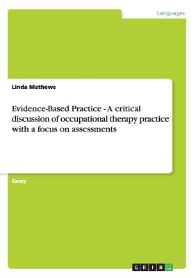 Evidence-Based Practice - A critical discussion of occupational therapy practice with a focus on assessments