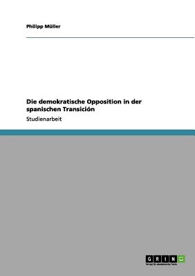 Die demokratische Opposition in der spanischen Transición