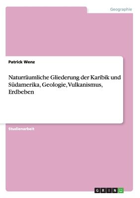 Naturräumliche Gliederung der Karibik und Südamerika, Geologie, Vulkanismus, Erdbeben