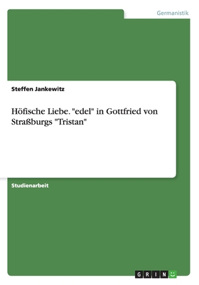 Höfische Liebe. edel in Gottfried von Straßburgs Tristan