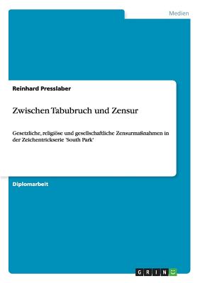 Zwischen Tabubruch und Zensur: Gesetzliche, religiöse und gesellschaftliche Zensurmaßnahmen in der Zeichentrickserie 'South Park'