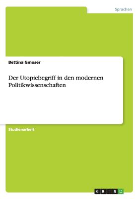 Der Utopiebegriff in den modernen Politikwissenschaften