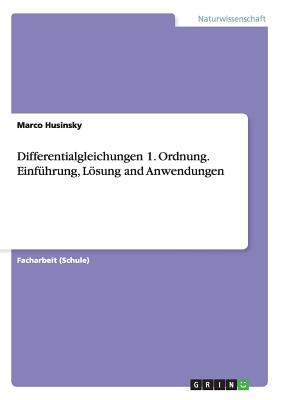 Differentialgleichungen 1. Ordnung. Einführung, Lösung and Anwendungen