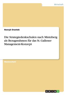 Die Strategiedenkschulen nach Mintzberg als Bezugsrahmen für das St. Gallener Management-Konzept