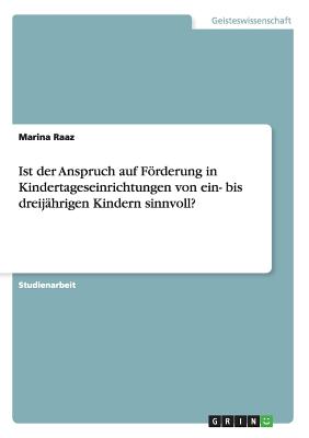 Ist der Anspruch auf Förderung in Kindertageseinrichtungen von ein- bis dreijährigen Kindern sinnvoll?
