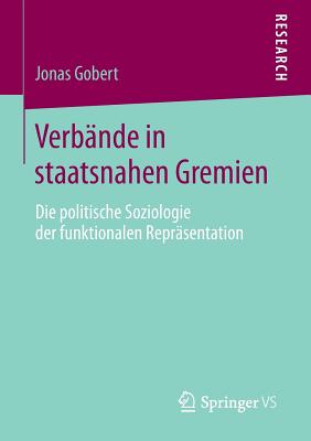 Verbände in Staatsnahen Gremien: Die Politische Soziologie Der Funktionalen Repräsentation