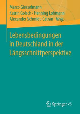 Lebensbedingungen in Deutschland in Der Längsschnittperspektive