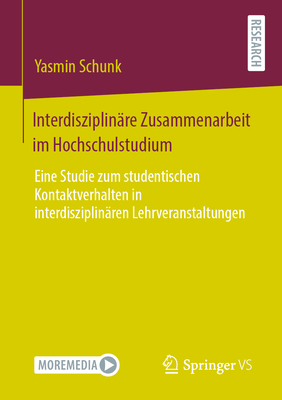 Interdisziplinäre Zusammenarbeit Im Hochschulstudium: Eine Studie Zum Studentischen Kontaktverhalten in Interdisziplinären Lehrveranstaltungen