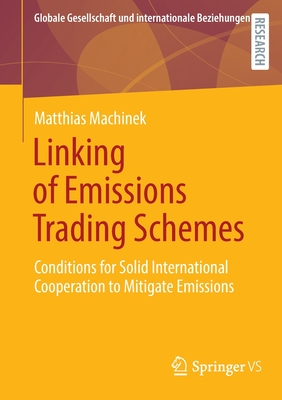 Linking of Emissions Trading Schemes: Conditions for Solid International Cooperation to Mitigate Emissions