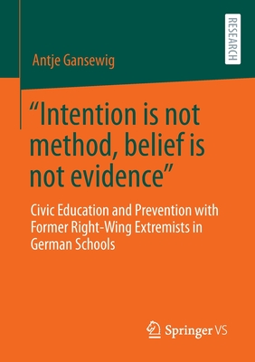 "Intention Is Not Method, Belief Is Not Evidence": Civic Education and Prevention with Former Right-Wing Extremists in German Schools