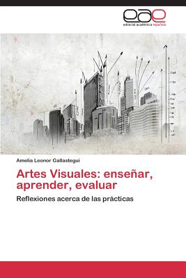 Artes Visuales: enseñar, aprender, evaluar