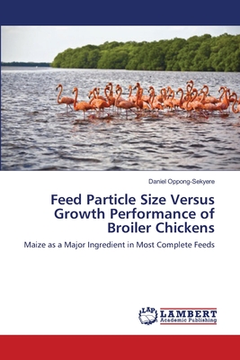 Feed Particle Size Versus Growth Performance of Broiler Chickens