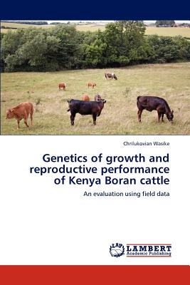 Genetics of Growth and Reproductive Performance of Kenya Boran Cattle