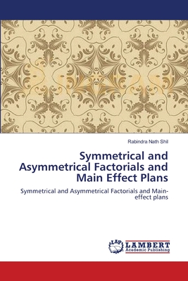 Symmetrical and Asymmetrical Factorials and Main Effect Plans