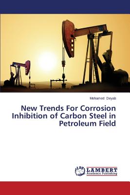 New Trends For Corrosion Inhibition of Carbon Steel in Petroleum Field