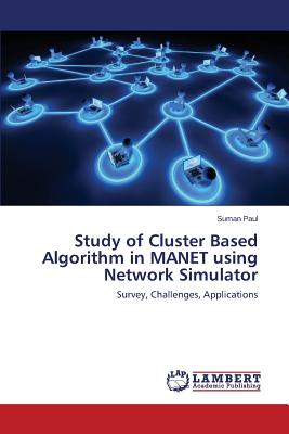 Study of Cluster Based Algorithm in MANET using Network Simulator