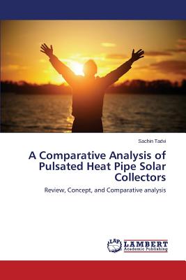 A Comparative Analysis of Pulsated Heat Pipe Solar Collectors