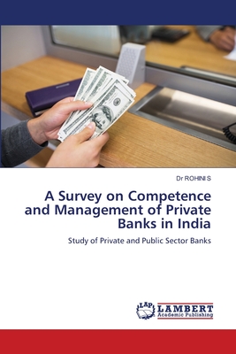 A Survey on Competence and Management of Private Banks in India