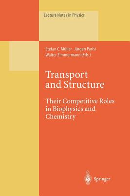 Transport and Structure: Their Competitive Roles in Biophysics and Chemistry