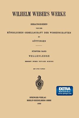 Wilhelm Weber's Werke: Fünfter Band: Wellenlehre