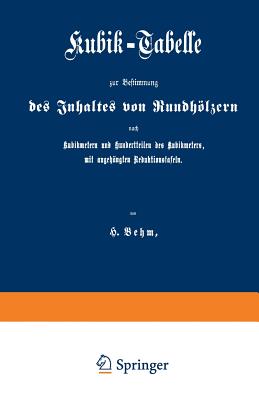 Kubik-Tabelle Zur Bestimmung Des Inhaltes Von Rundhölzern Nach Kubikmetern Und Hundertteilen Des Kubikmeters, Mit Augehängten Reduktionstafeln: Nach D