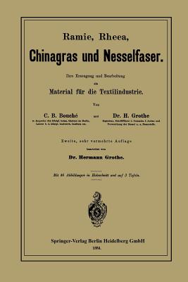 Ramie, Rheea, Chinagras Und Nesselfaser: Ihre Erzeugung Und Bearbeitung ALS Material Für Die Textilindustrie