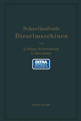 Schnellaufende Dieselmaschinen: Beschreibungen, Erfahrungen, Berechnung, Konstruktion Und Betrieb