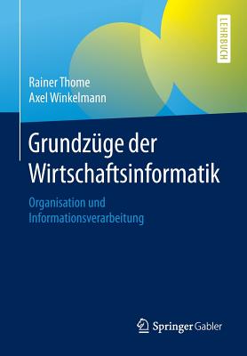 Grundzüge Der Wirtschaftsinformatik: Organisation Und Informationsverarbeitung