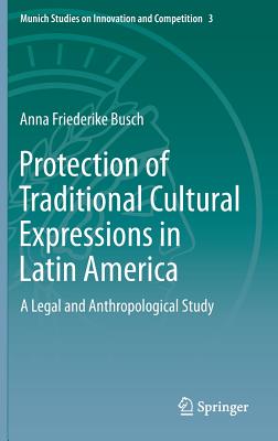 Protection of Traditional Cultural Expressions in Latin America: A Legal and Anthropological Study