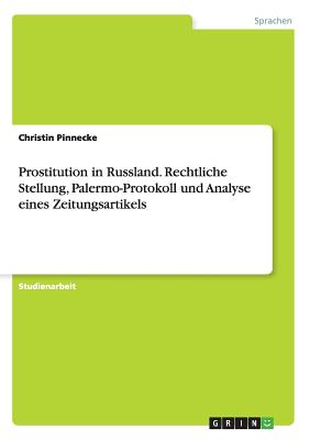 Prostitution in Russland. Rechtliche Stellung, Palermo-Protokoll und Analyse eines Zeitungsartikels